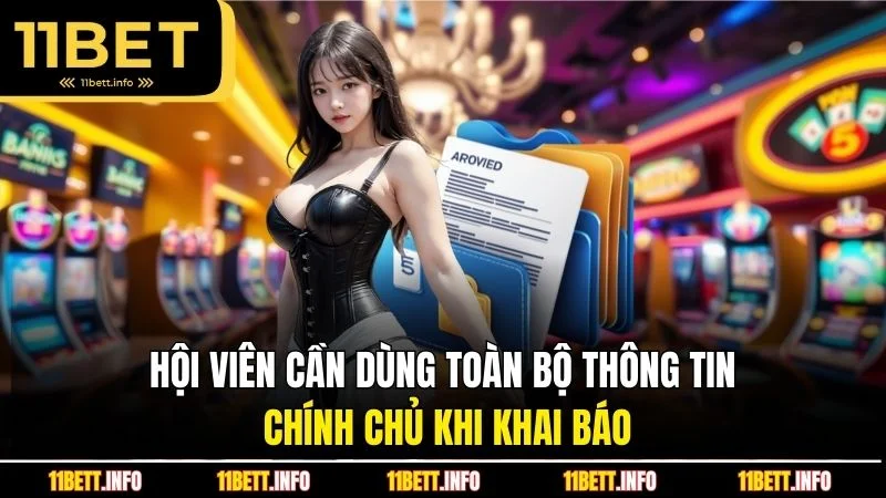 Hội viên cần dùng toàn bộ thông tin chính chủ khi khai báo